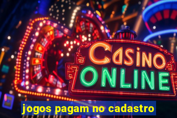 jogos pagam no cadastro